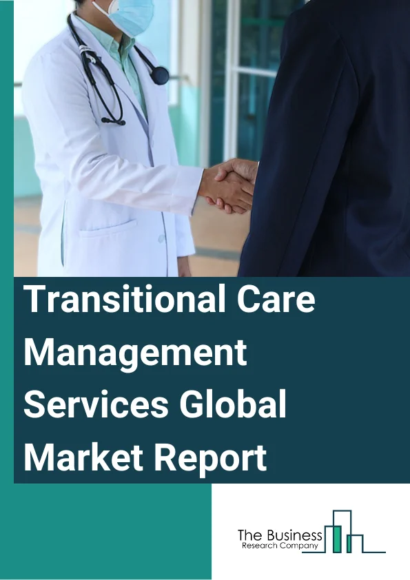 Global Transitional Care Management Services Market Report 2024