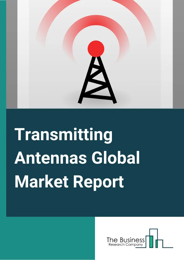 Transmitting Antennas Global Market Report 2023 – By Type (Smart Antenna, Ministrip Antenna, Other Types), By Frequency (HF, VHF, UHF), By EndUser Industry (Aerospace and Defense, Consumer Electronics, Healthcare, Telecommunication, Other EndUse Industries) – Market Size, Trends, And Global Forecast 2023-2032