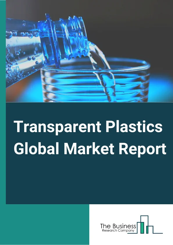 Transparent Plastics Market Report 2023 