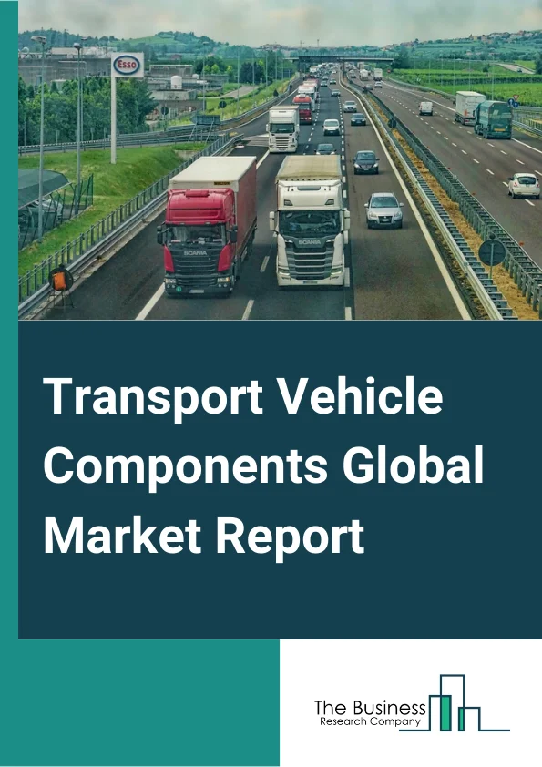 Transport Vehicle Components Global Market Report 2024 – By Type (Motor Vehicle Body, Stamped Metal, Motor Vehicle Engine, Power Train and Parts, Motor Vehicle Electrical and Electronic Equipment, Steering Suspension, Interiors), By Vehicle Type (Passenger Cars, Commercial Vehicles), By Component Type  (Battery Packs, DC-DC Converters, Controller and Inverter, Motor, Onboard Charger), By Sale Channel (OEM (Original Equipment Manufacturer), Aftermarket) – Market Size, Trends, And Global Forecast 2024-2033