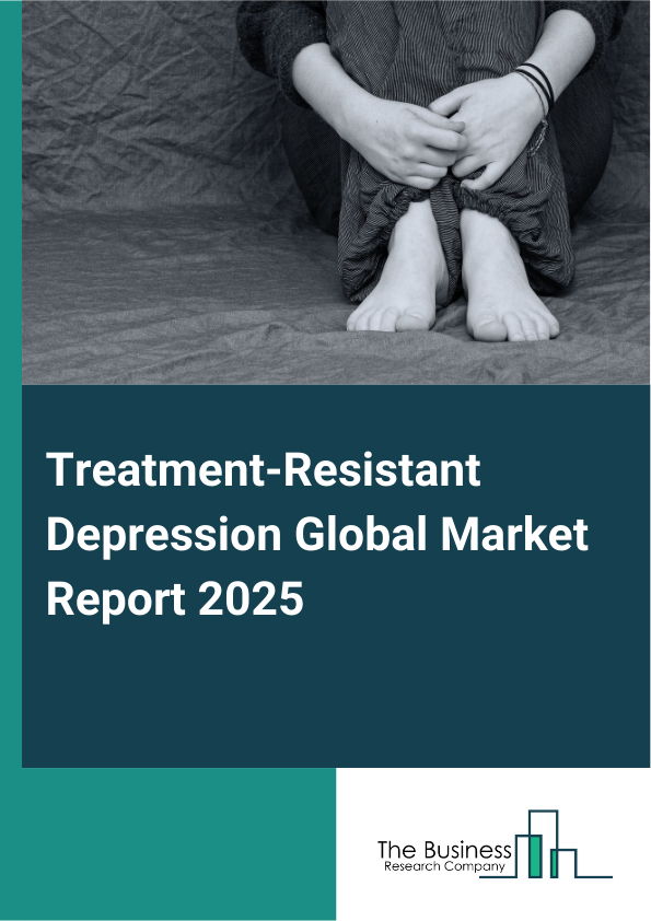 Global Treatment-Resistant Depression Market Report 2025