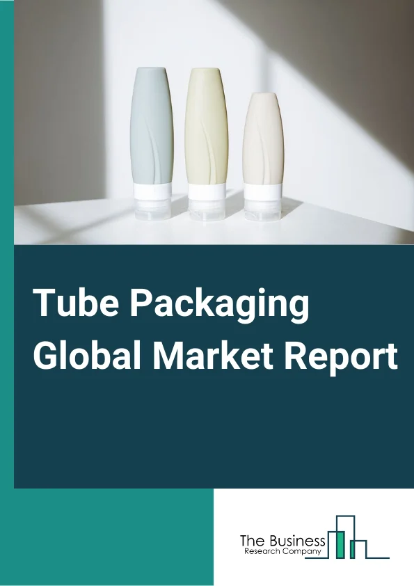 Tube Packaging Global Market Report 2024 – By Type (Laminated, Aluminum, Plastic), By Type Of Package (Squeeze, Twist, Stick, Cartridges, Other Package Ty Pes), By Application (Oral Care, Cosmetics, Food & Beverage, Pharmaceuticals, Cleaning Products, Other Applications) – Market Size, Trends, And Global Forecast 2024-2033