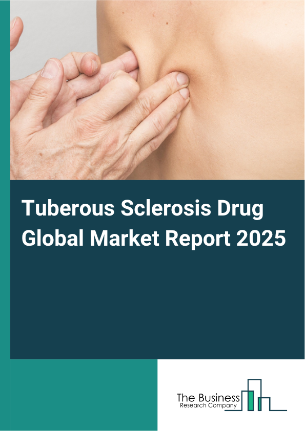 Global Tuberous Sclerosis Drug Market Report 2025