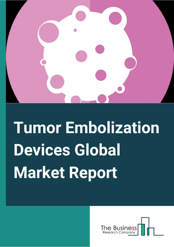 Tumor Embolization Devices Global Market Report 2023 – By Type (Radioembolic Agents, Nonradioactive Embolic Agents), By Application (Cancer Tumors, Noncancerous Tumors), By End User (Hospitals, Cancer Treatment Centers, Intensive Care Units, Surgical Centers) – Market Size, Trends, And Global Forecast 2023-2032