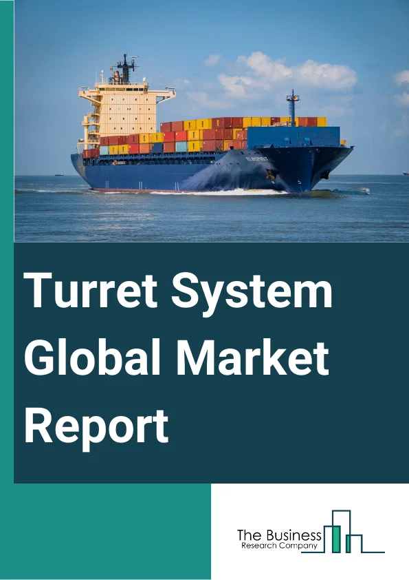 Global Turret System Market Report 2024