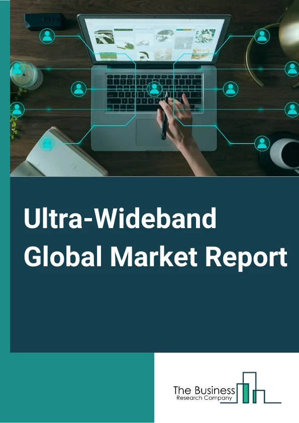 Ultra-Wideband Global Market Report 2023