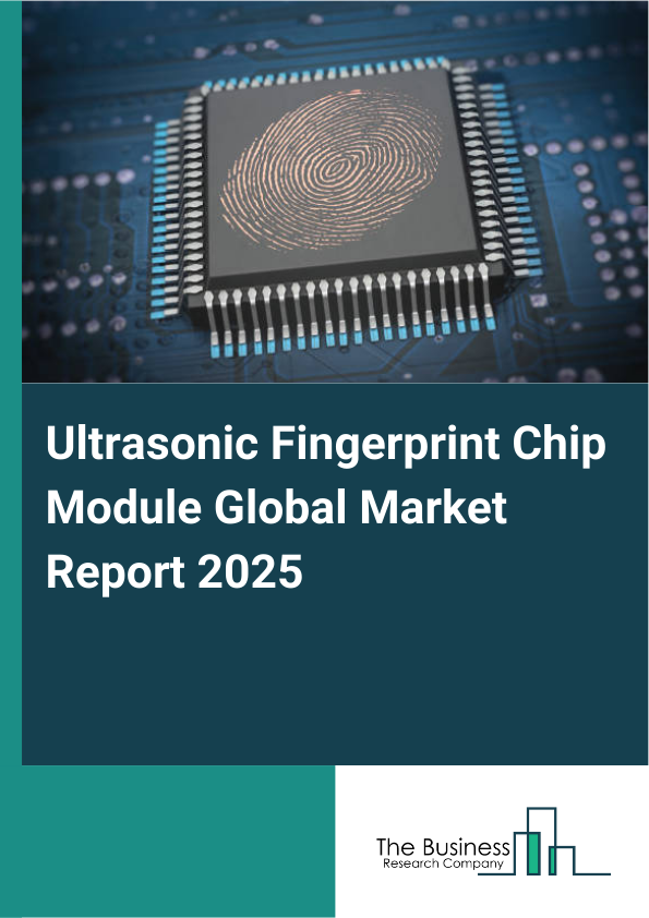 Global Ultrasonic Fingerprint Chip Module Market Report 2025