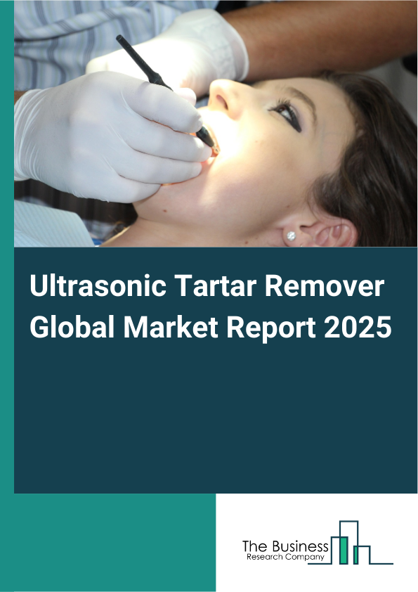 Global Ultrasonic Tartar Remover Market Report 2025