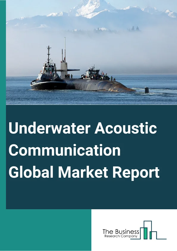 Underwater Acoustic Communication Global Market Report 2023