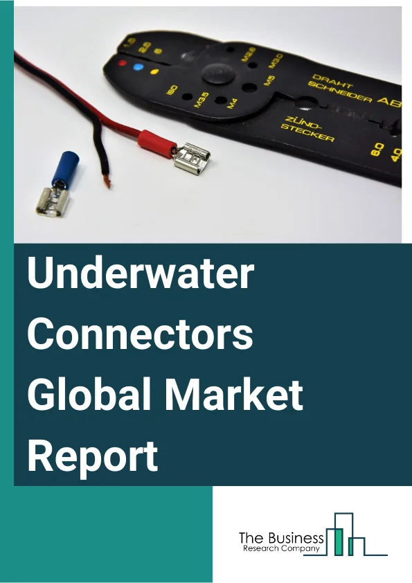 Underwater Connectors Global Market Report 2024 – By Type (Fluid Filled Underwater Mateable Connector, Inductive Coupling, Rigid Shell Or Bulkhead, Rubber Molded), By Connection (Alternating Current Connectors, Direct Current Connectors, Wireless Power Connectors), By End User (IT And Telecom, Marine, Military And Defense, Oil And Gas, Other End-users) – Market Size, Trends, And Global Forecast 2024-2033