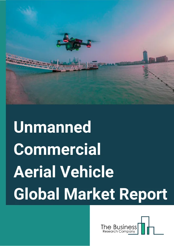 Unmanned Commercial Aerial Vehicle Global Market Report 2024 – By Segment (Fixed-Wing UAVs, Multi-Rotor Aerial Vehicles, Rotary Blade Type UAV), By Mode Of Operation (Remotely Piloted, Optionally Piloted, Fully Autonomous), By End-User (Agriculture, Energy, Public utilities, Construction, Media and Entertainment, Government, Others) – Market Size, Trends, And Global Forecast 2024-2033