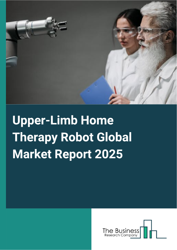 Global Upper-Limb Home Therapy Robot Market Report 2025
