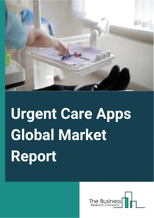 Urgent Care Apps Global Market Report 2025 – By Type (Pre-Hospital Emergency Care And Triaging Apps, In-Hospital Communication And Collaboration Apps, Post-Hospital Apps), By Technology (Phone-Based Apps, Web-Based Apps, Wearable Patient Centric Apps), By Clinical Area (Trauma, Stroke, Cardiac Conditions, Other Clinical Areas) – Market Size, Trends, And Global Forecast 2025-2034