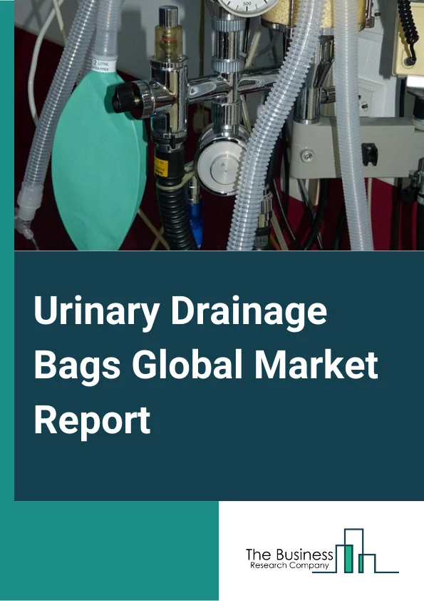 Urinary Drainage Bags Global Market Report 2024 – By Product (Large Bags, Leg Bags), By Usage (Reusable, Disposable), By Capacity (0-500 ml, 500-1000 ml, 1000-2000 ml), By End-Use (Hospital, Clinics, Other End-Users) – Market Size, Trends, And Global Forecast 2024-2033