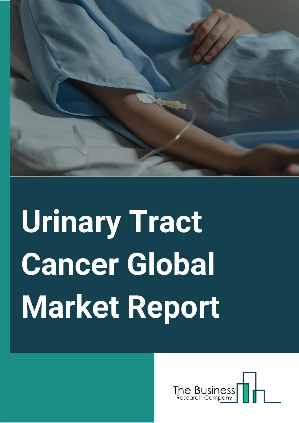 Urinary Tract Cancer Global Market Report 2024 
