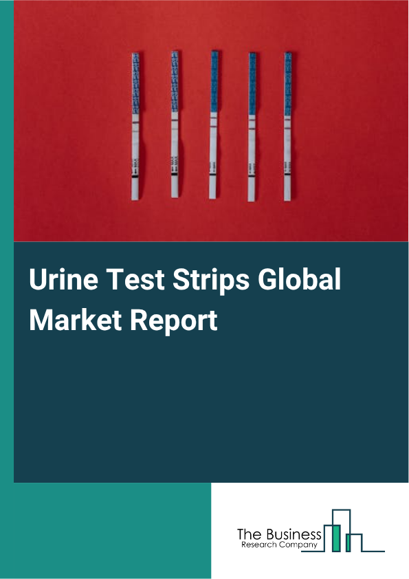Global Urine Test Strips Market Report 2025 