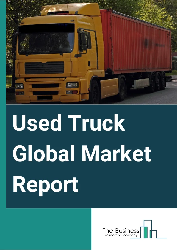 Used Truck Global Market Report 2024 – By Type (Light-Duty Truck, Medium-Duty Truck, Heavy-Duty Truck), By Fuel Type (Gasoline, Electric, Diesel), By Sales Channel (Franchised Dealer, Independent Dealer, Peer-To-Peer), By End-Use (Construction, Oil And Gas, Mining, Other End-Users) – Market Size, Trends, And Global Forecast 2024-2033
