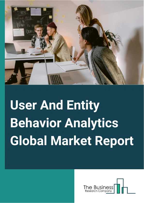 User And Entity Behavior Analytics Global Market Report 2024 – By Type (Solution, Services), By Deployment Type (On-Premises, Cloud), By Organization size (Large Enterprises, Small And Medium Enterprises), By Vertical (Financial Services And Insurance, Retail And Ecommerce, Energy And Utilities, IT And Telecom, Healthcare, Defense And Government, Other Verticals) – Market Size, Trends, And Global Forecast 2024-2033
