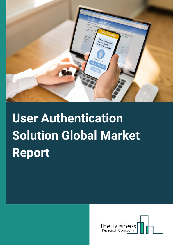 Global User Authentication Solution Market Report 2025 