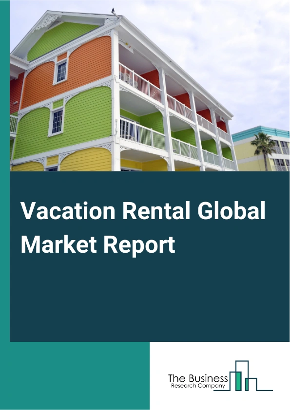 Global Vacation Rental Market Report 2025