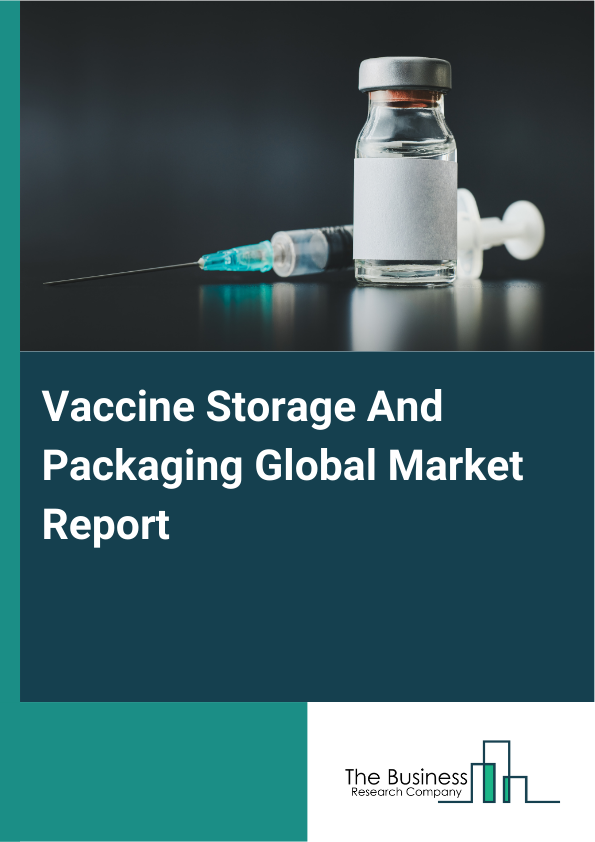 Global Vaccine Storage And Packaging Market Report 2025
