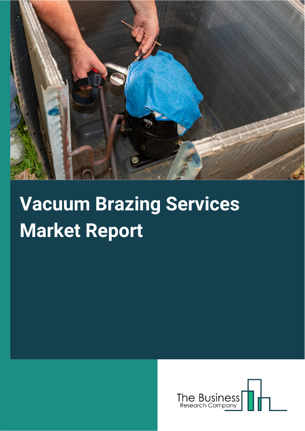 Vacuum Brazing Services Market Report Infographic Image