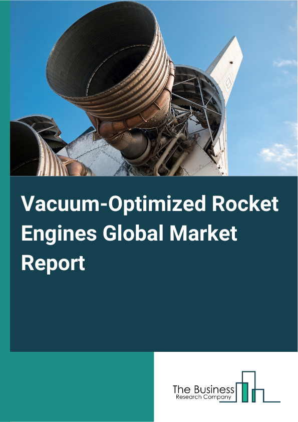 Global Vacuum-Optimized Rocket Engines Market Report 2025