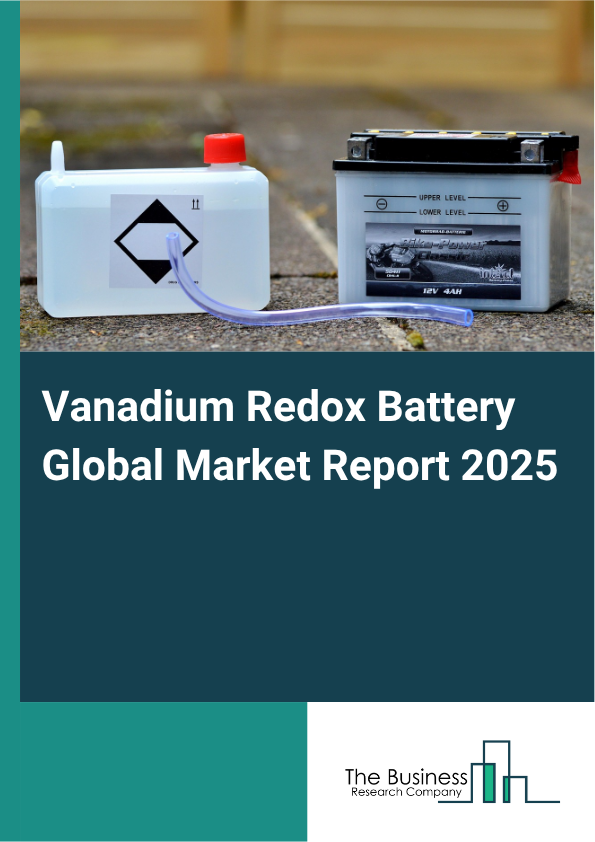 Global Vanadium Redox Battery Market Report 2025