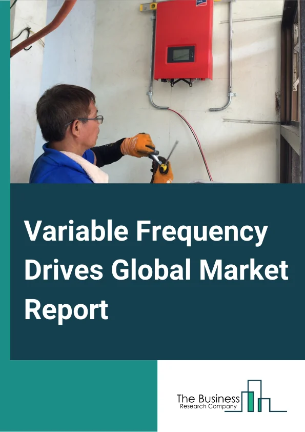 Variable Frequency Drives Global Market Report 2025 – By Type (Ac Drives, Dc Drives, Servo Drives), By Power Rating (Low Power Rating, Medium Power Rating, Micro Power Rating, High Power Rating), By Application (Pumps, Fans, Compressors, Conveyors, Other Applications), By End-user (Food And Beverages, Oil And Gas, Power Generation, Infrastructure, Other End Users) – Market Size, Trends, And Global Forecast 2025-2034