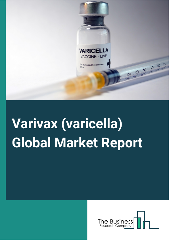 Global Varivax (varicella) Market Report 2025