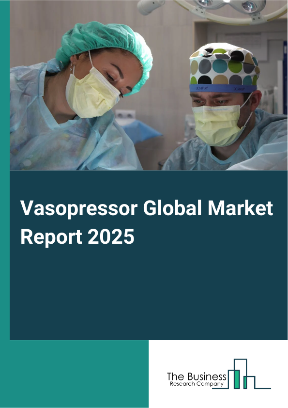 Global Vasopressor Market Report 2025