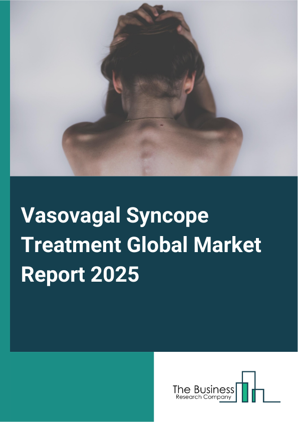 Global Vasovagal Syncope Treatment Market Report 2025