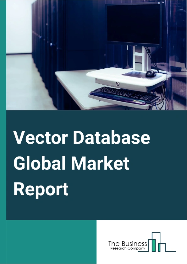 Vector Database Global Market Report 2025 – By Database Type (Relational Vector Databases, NoSQL Vector Databases, NewSQL Vector Databases), By Offering (Solutions, Services), By Deployment Mode (On-Premises, Cloud-Based), By Industry (Financial Services, Healthcare And Life Sciences, Retail And E-Commerce, Manufacturing, Telecommunications, Government And Public Sector, Energy And Utilities, Transportation And Logistics, Media And Entertainment, Other Industries) – Market Size, Trends, And Global Forecast 2025-2034