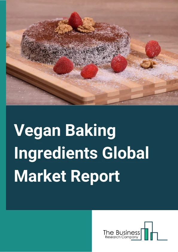 Vegan Baking Ingredients Global Market Report 2023 – By Product Type (Starch, Raising Agent, Emulsifier, Baking Powder and Mixes, Vegetable Oil, Colors and Flavors, Enzymes), By Nature (Conventional Vegan Baking Ingredients, Organic Vegan Baking Ingredients) By Application (Cakes and Pastries, Biscuits and Cookies, Bread and Buns) – Market Size, Trends, And Global Forecast 2023-2032