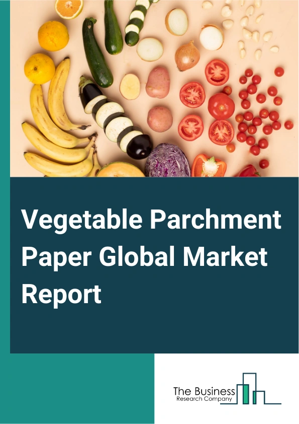 Global Vegetable Parchment Paper Market Report 2025