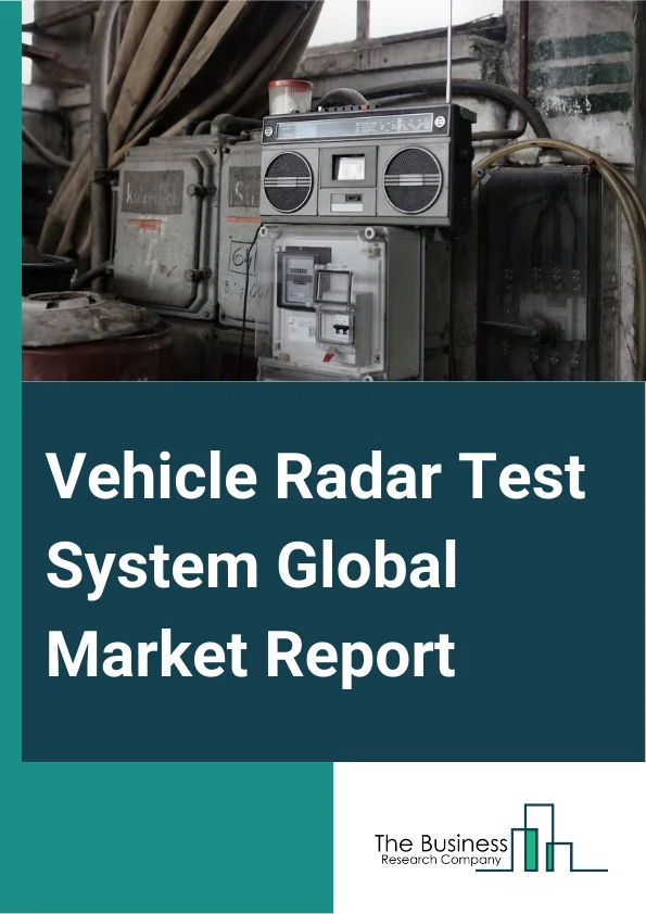 Vehicle Radar Test System Global Market Report 2024 – By Components (Vector Signal Transceiver (VST), Variable Delay Generator (VDG), PXI Controller, Antennae), By Vehicle Type (Passenger Cars, Commercial Vehicle), By Frequency Band (X-Band, K-Band, Other Frequency Brands), By Application (Research And Development, Radar Module Manufacturing, Vehicle Manufacturing, Other Applications) – Market Size, Trends, And Global Forecast 2024-2033