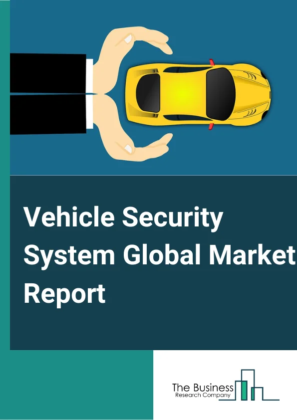 Vehicle Security System Global Market Report 2024 – By Product Type (Immobilizers, Alarm System, Tracking System, Central Locking System, Remote Keyless Entry and Other Product Types), By Technology (Global Positioning System, Global System for Mobile Communication, Face Detection System, Real-Time Location System and Other Technologies), By Vehicle Type (Passenger Car, Commercial Vehicles and Other Vehicle Types) – Market Size, Trends, And Global Forecast 2024-2033