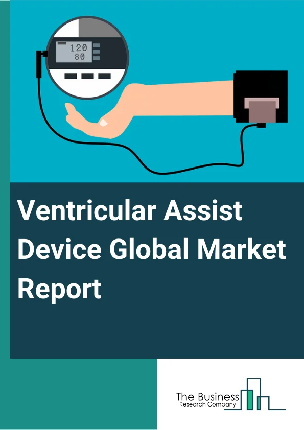 Ventricular Assist Device Global Market Report 2023 – By Product (Left Ventricular Assist Devices (LVADs), Right Ventricular Assist Devices (RVADs), Biventricular Assist Devices (BIVADs)), By Type (Pulsatile Flow, Continuous Flow), By Design (Transcutaneous Ventricular Assist Devices, Implantable Ventricular Assist Devices), By Application (Bridge-to-Transplant (BTT), Therapy, Destination Therapy, Bridge-to-Recovery (BTR), Therapy, Bridge-to-Candidacy (BTC), Therapy), By End User (Hospitals, Ambulatory Surgical Centers, Cardiology Centers) – Market Size, Trends, And Global Forecast 2023-2032