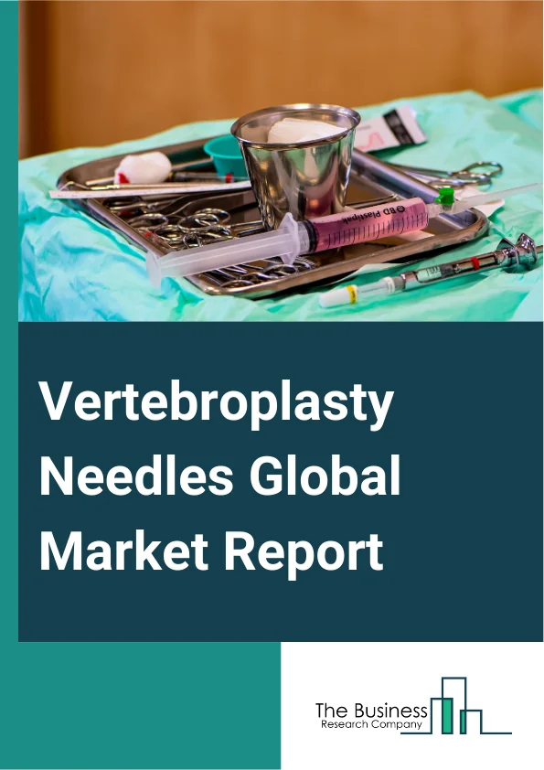 Vertebroplasty Needles Global Market Report 2025 – By Type (2.5x100, 2.5x130, 3.2x100, 3.2x130), By Product Type (Bone Cement Needles, Aspiration Needles), By Procedure Type (Percutaneous Vertebroplasty, Kyphoplasty), By...