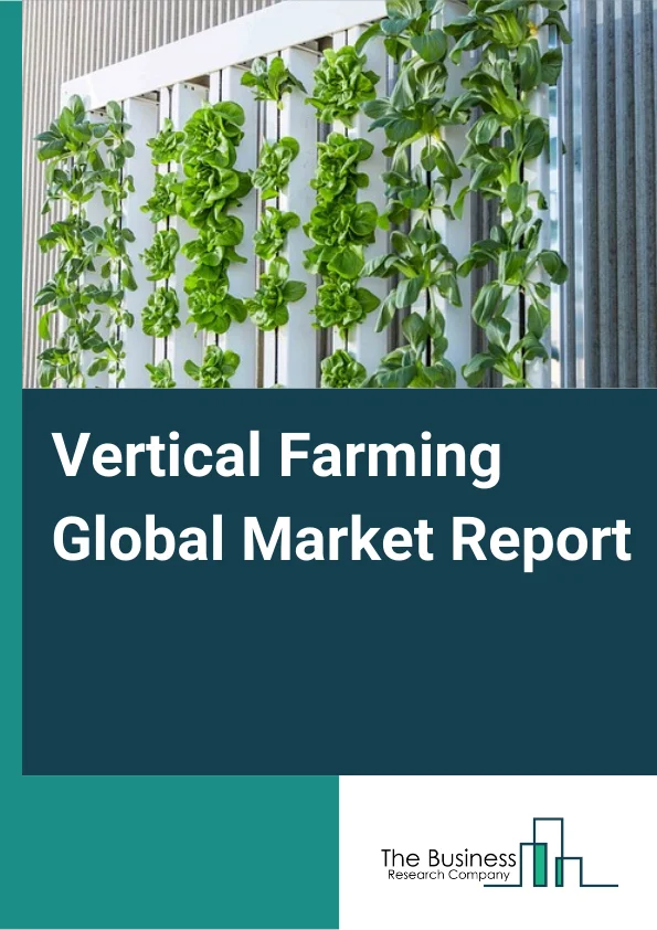 Global Vertical Farming Market Report 2024