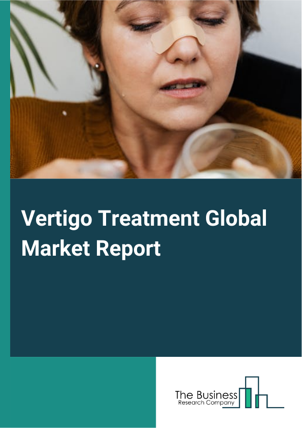 Global Vertigo Treatment Market Report 2025