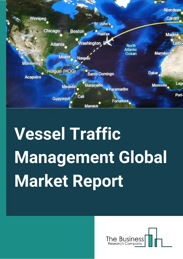Vessel Traffic Management  Market Report 2023
