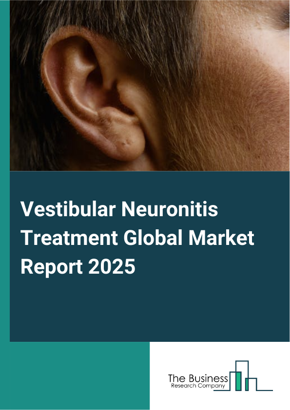 Global Vestibular Neuronitis Treatment Market Report 2025
