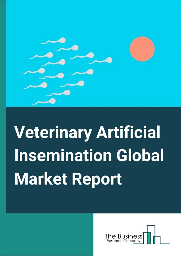 Veterinary Artificial Insemination Global Market Report 2024 – By Product( Normal Semen, Sexed Semen ), By Animal Type( Cattle, Swine, Ovine And Caprine, Equine, Other Animal Types), By Technique( Intracervical Insemination, Intrauterine Insemination, Intrauterine Tub Peritoneal Insemination, Intratubal Insemination), By End-Users( Veterinary Hospitals, Veterinary Clinics, Other End Users) – Market Size, Trends, And Global Forecast 2024-2033