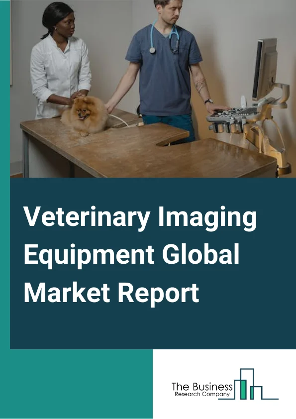 Veterinary Imaging Equipment Global Market Report 2024 – By Type (Radiography (X-Ray) System, Ultrasound Imaging System, Computed Tomography Imaging System, Video Endoscopy Imaging System, Magnetic Resonance Imaging System, Other Types), By Animal Type (Small Companion Animals, Large Animals, Other Animal Types), By Modality (Portable, Stationery), By Application (Orthopedics And Traumatology, Oncology, Cardiology, Neurology, Other Applications), By End User (Veterinary Hospitals, Veterinary Clinics, Academic and Research Organizations, Other End Users) – Market Size, Trends, And Global Forecast 2024-2033