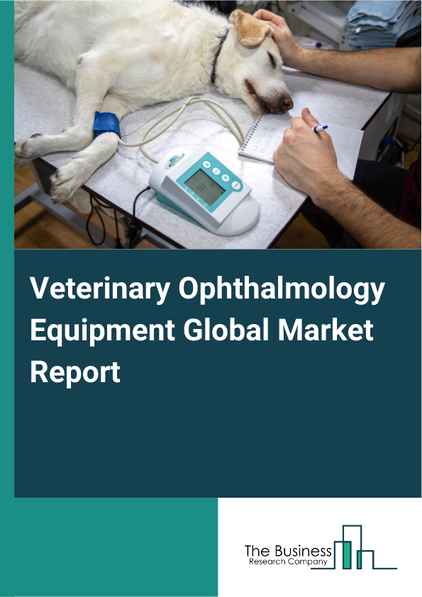 Global Veterinary Ophthalmology Equipment Market Report 2025