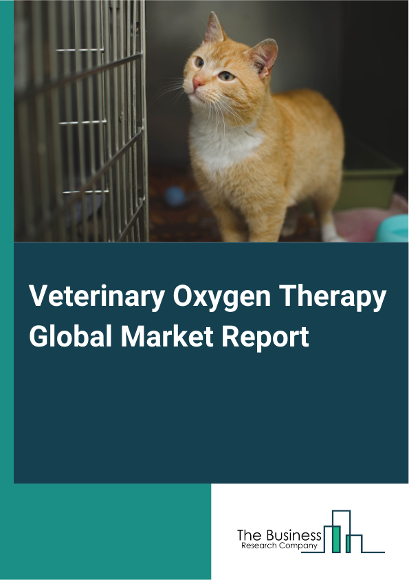 Global Veterinary Oxygen Therapy Market Report 2025