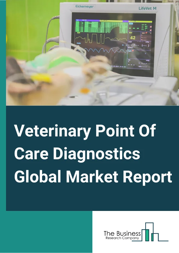 Veterinary Point Of Care Diagnostics Global Market Report 2025 – By Product ( Consumables, Reagents, and Kits, Instruments and Devices), By Animal Type( Companion Animals, Livestock Animals), By Disease( Infectious Diseases, Metabolic Diseases, Other Diseases), By Technology( Immunodiagnostics, Clinical Biochemistry, Molecular Diagnostics, Hematology, Urinalysis, Other Technologies), By End User( Veterinary Clinics, Veterinary Hospitals and Academic Institutes, Home Care Settings) – Market Size, Trends, And Global Forecast 2025-2034