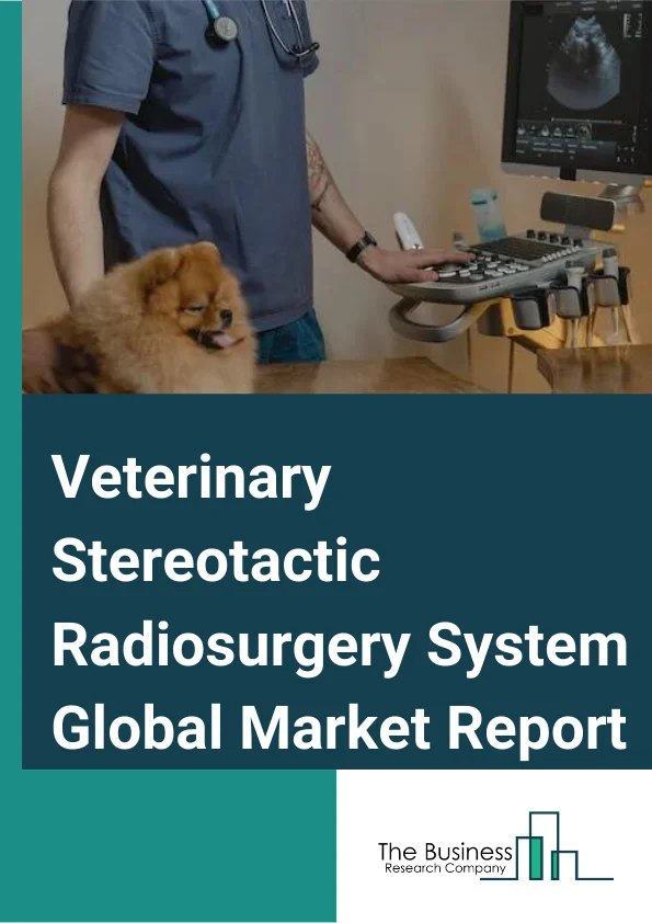 Veterinary Stereotactic Radiosurgery System Global Market Report 2024 – By Product (Microsurgical Instrumentation, Optical or Viewing Instruments, Other Products), By Modality (Gamma Knife, Linear Accelerator, Particle Beam Radiation Therapy, Cyber Knife), By Application (Canine, Feline, Other Applications), By End User (Hospitals, Contract Research Organizations (CROs), Other End Users) – Market Size, Trends, And Global Forecast 2024-2033