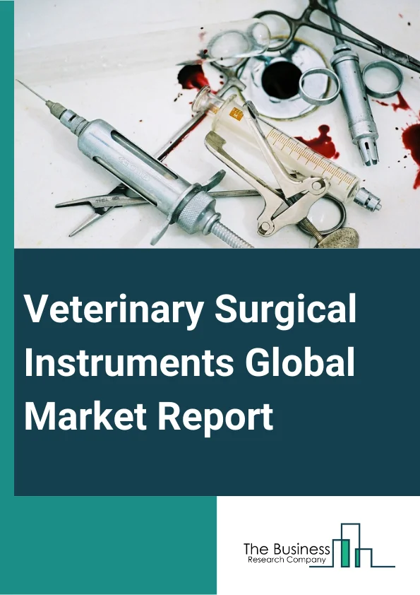 Global Veterinary Surgical Instruments Market Report 2024